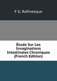 Etude Sur Les Invaginations Intestinales Chroniques (French Edition)
