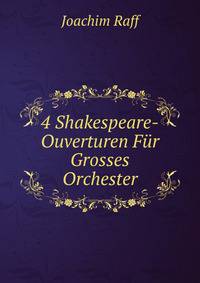 4 Shakespeare-Ouverturen Fur Grosses Orchester