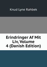 Erindringer Af Mit Liv, Volume 4 (Danish Edition)