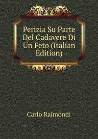 Perizia Su Parte Del Cadavere Di Un Feto (Italian Edition)