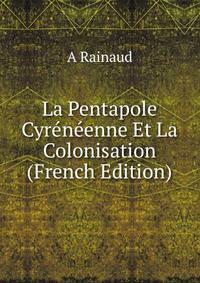 La Pentapole Cyreneenne Et La Colonisation (French Edition)