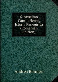 S. Anselmo Cantuariense, Istoria Panegirica (Romanian Edition)