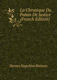 La Chronique Du Palais De Justice (French Edition)