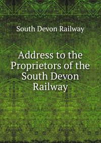 Address to the Proprietors of the South Devon Railway