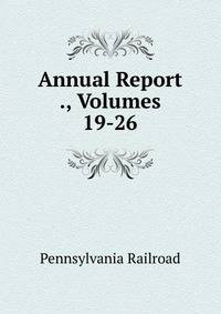 Annual Report ., Volumes 19-26