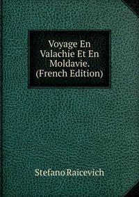 Voyage En Valachie Et En Moldavie. (French Edition)