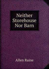 Neither Storehouse Nor Barn
