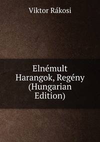 Elnemult Harangok, Regeny (Hungarian Edition)