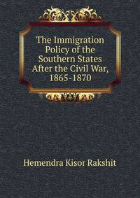 The Immigration Policy of the Southern States After the Civil War, 1865-1870