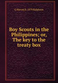 Boy Scouts in the Philippines; or, The key to the treaty box