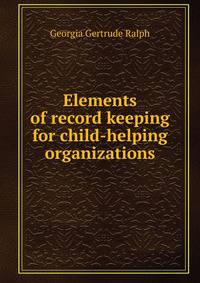 Elements of record keeping for child-helping organizations