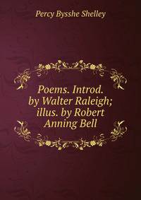 Poems. Introd. by Walter Raleigh; illus. by Robert Anning Bell