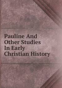 Pauline And Other Studies In Early Christian History