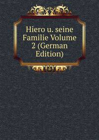 Hiero u. seine Familie Volume 2 (German Edition)