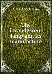 The incandescent lamp and its manufacture