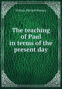 The teaching of Paul in terms of the present day