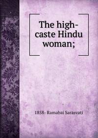 The high-caste Hindu woman;