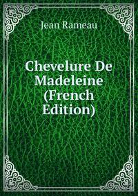Chevelure De Madeleine (French Edition)