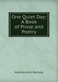 One Quiet Day: A Book of Prose and Poetry
