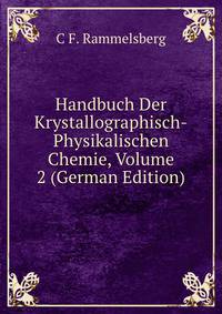 Handbuch Der Krystallographisch-Physikalischen Chemie, Volume 2 (German Edition)