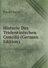 Historie Des Tridentinischen Concilii (German Edition)