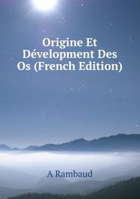Origine Et Development Des Os (French Edition)