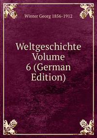 Weltgeschichte Volume 6 (German Edition)