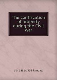 The confiscation of property during the Civil War