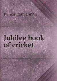 Jubilee book of cricket
