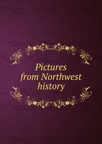 Pictures from Northwest history