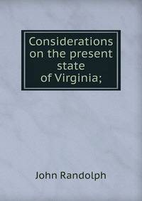 Considerations on the present state of Virginia;