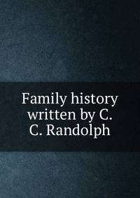 Family history written by C. C. Randolph