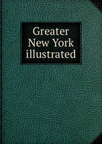 Greater New York illustrated