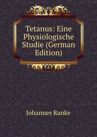 Tetanus: Eine Physiologische Studie (German Edition)