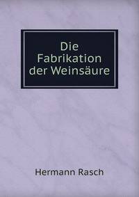 Die Fabrikation der Weinsaure