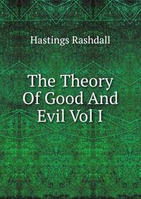 The Theory Of Good And Evil Vol I