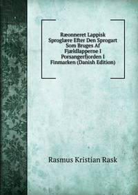 R?onneret Lappisk Sprogl?re Efter Den Sprogart Som Bruges Af Fj?ldlapperne I Porsangerfjorden I Finmarken (Danish Edition)