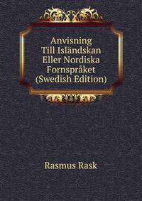 Anvisning Till Islandskan Eller Nordiska Fornspraket (Swedish Edition)