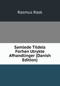 Samlede Tildels Forhen Utrykte Afhandlinger (Danish Edition)