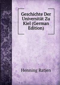Geschichte Der Universitat Zu Kiel (German Edition)