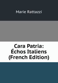 Cara Patria: Echos Italiens (French Edition)