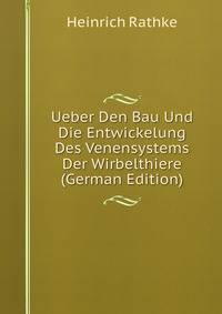 Ueber Den Bau Und Die Entwickelung Des Venensystems Der Wirbelthiere (German Edition)