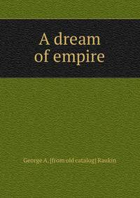 A dream of empire