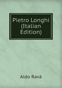 Pietro Longhi (Italian Edition)