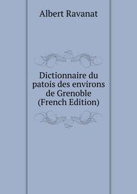 Dictionnaire du patois des environs de Grenoble (French Edition)