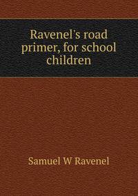 Ravenel's road primer, for school children