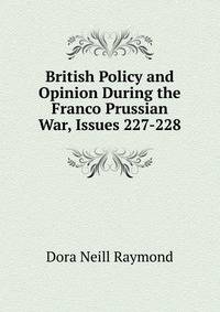 British Policy and Opinion During the Franco Prussian War, Issues 227-228