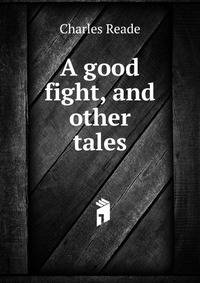 A good fight, and other tales