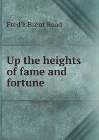 Up the heights of fame and fortune