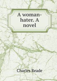 A woman-hater. A novel